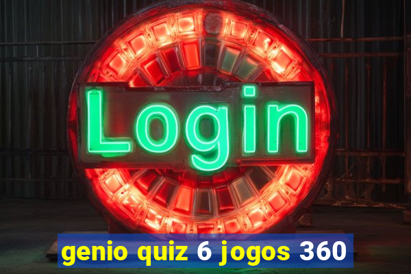 genio quiz 6 jogos 360